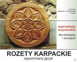 „ROZETY KARPACKIE - ZAPOMNIANY JĘZYK”